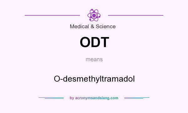 What does ODT mean? It stands for O-desmethyltramadol
