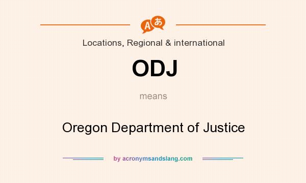What does ODJ mean? It stands for Oregon Department of Justice