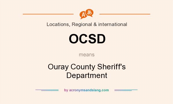 What does OCSD mean? It stands for Ouray County Sheriff`s Department