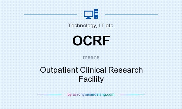 What does OCRF mean? It stands for Outpatient Clinical Research Facility