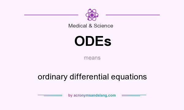 What does ODEs mean? It stands for ordinary differential equations
