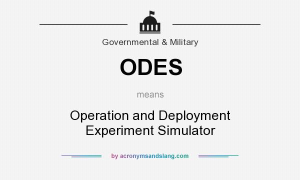 What does ODES mean? It stands for Operation and Deployment Experiment Simulator