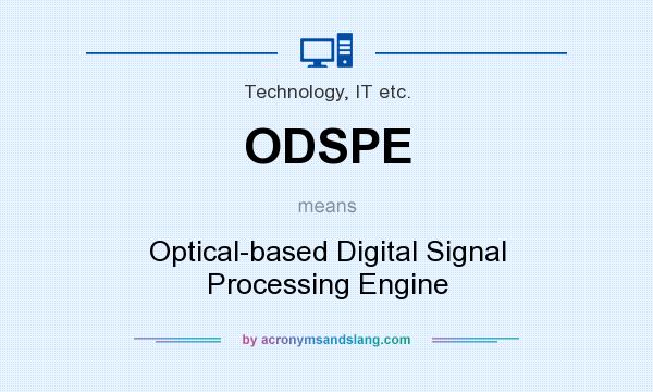 What does ODSPE mean? It stands for Optical-based Digital Signal Processing Engine