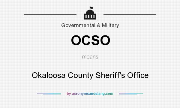 What does OCSO mean? It stands for Okaloosa County Sheriff`s Office