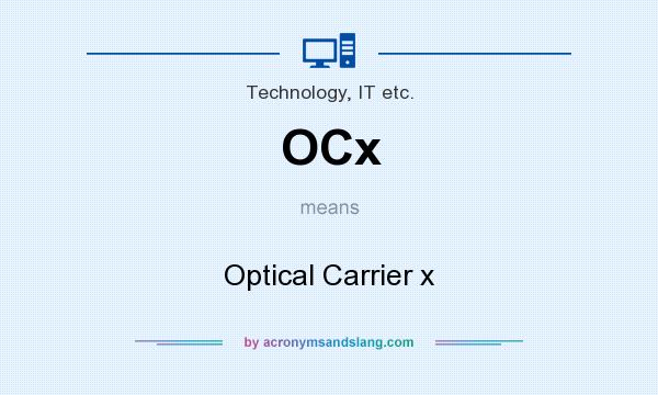 What does OCx mean? It stands for Optical Carrier x
