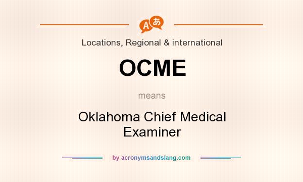 What does OCME mean? It stands for Oklahoma Chief Medical Examiner