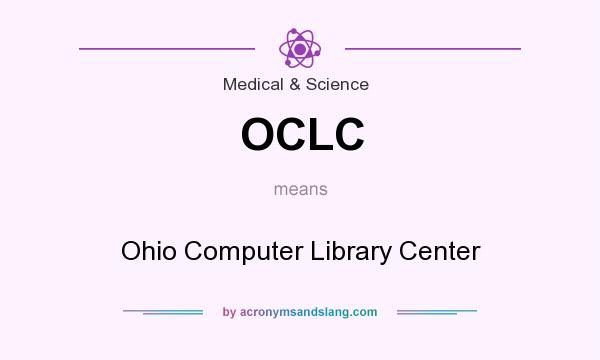 What does OCLC mean? It stands for Ohio Computer Library Center