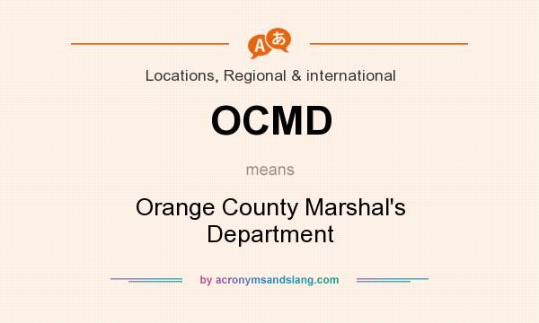 What does OCMD mean? It stands for Orange County Marshal`s Department