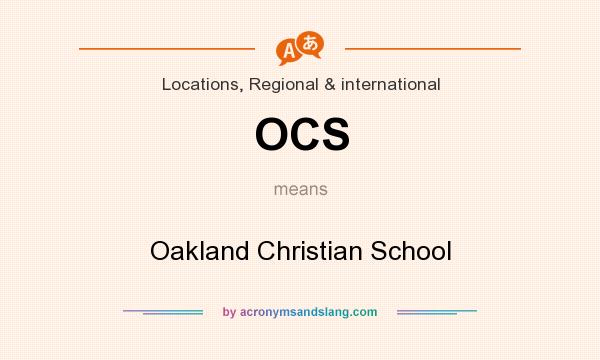 What does OCS mean? It stands for Oakland Christian School