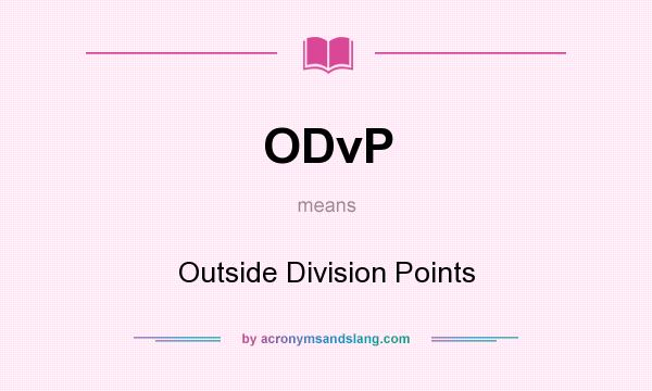 What does ODvP mean? It stands for Outside Division Points