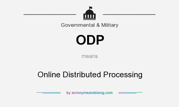 What does ODP mean? It stands for Online Distributed Processing