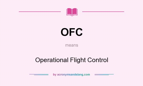 What does OFC mean? It stands for Operational Flight Control