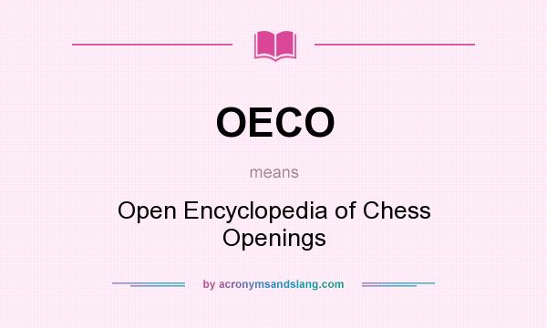 What does OECO mean? It stands for Open Encyclopedia of Chess Openings