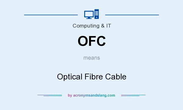 What does OFC mean? It stands for Optical Fibre Cable
