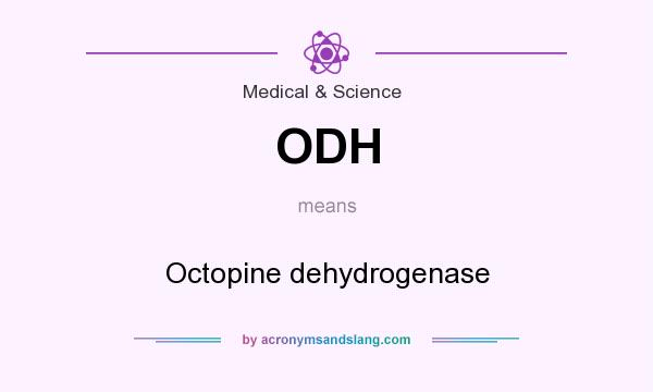 What does ODH mean? It stands for Octopine dehydrogenase