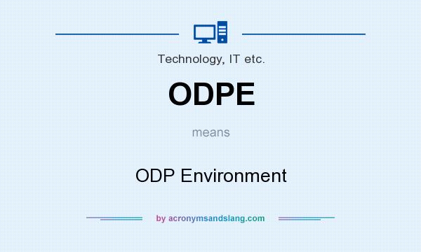 What does ODPE mean? It stands for ODP Environment
