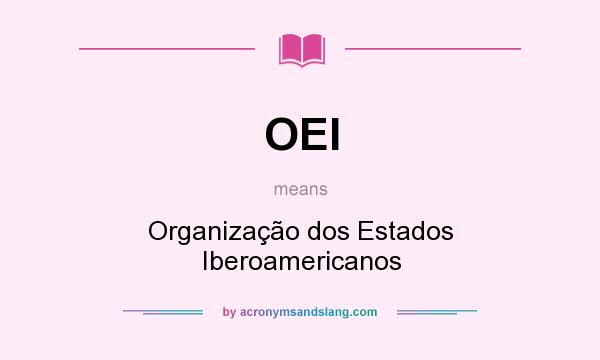 What does OEI mean? It stands for Organização dos Estados Iberoamericanos