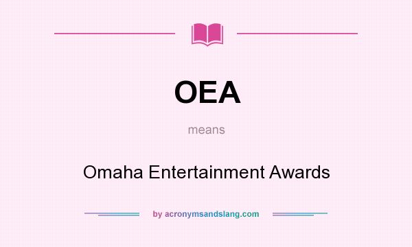 What does OEA mean? It stands for Omaha Entertainment Awards