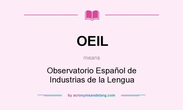 What does OEIL mean? It stands for Observatorio Español de Industrias de la Lengua
