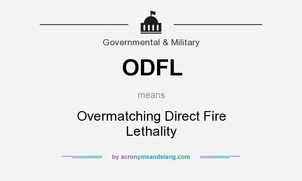 What does ODFL mean? It stands for Overmatching Direct Fire Lethality