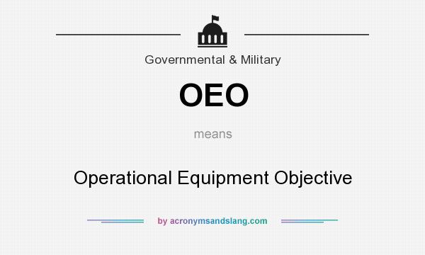 What does OEO mean? It stands for Operational Equipment Objective