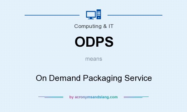 What does ODPS mean? It stands for On Demand Packaging Service
