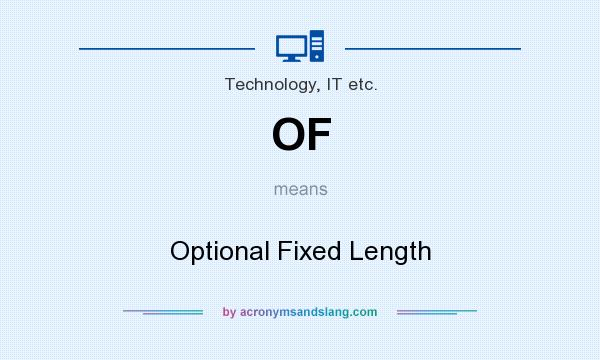 What does OF mean? It stands for Optional Fixed Length