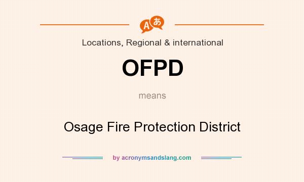 What does OFPD mean? It stands for Osage Fire Protection District