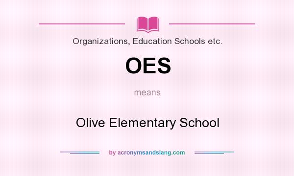 What does OES mean? It stands for Olive Elementary School