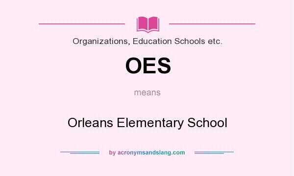 What does OES mean? It stands for Orleans Elementary School