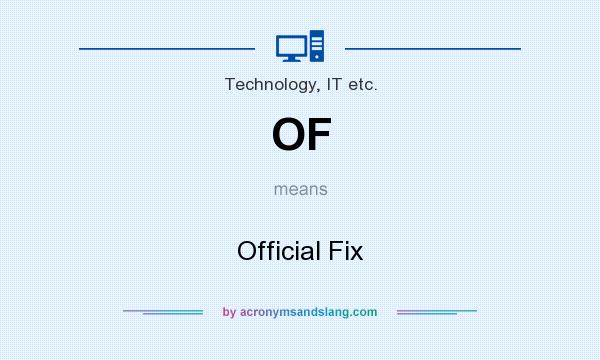 What does OF mean? It stands for Official Fix