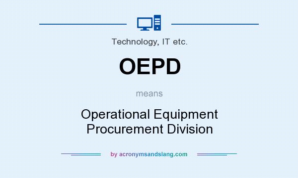 What does OEPD mean? It stands for Operational Equipment Procurement Division