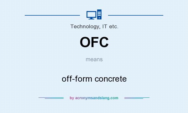 What does OFC mean? It stands for off-form concrete