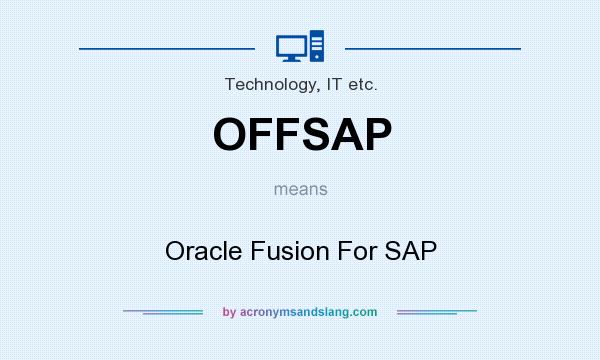 What does OFFSAP mean? It stands for Oracle Fusion For SAP