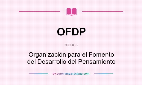 What does OFDP mean? It stands for Organización para el Fomento del Desarrollo del Pensamiento