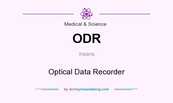 What does ODR mean? It stands for Optical Data Recorder