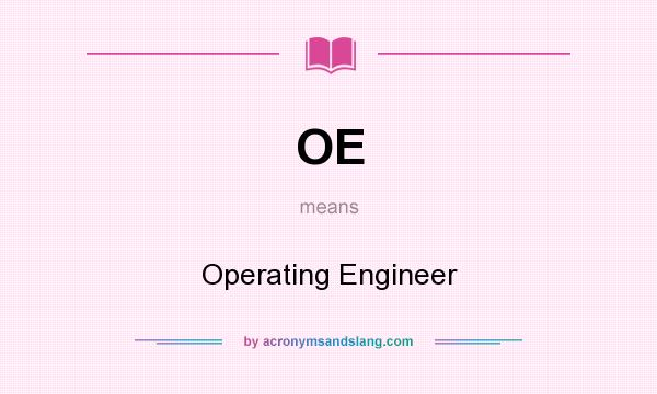 What does OE mean? It stands for Operating Engineer
