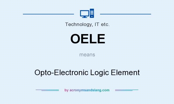 What does OELE mean? It stands for Opto-Electronic Logic Element