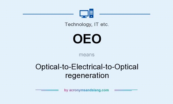 What does OEO mean? It stands for Optical-to-Electrical-to-Optical regeneration