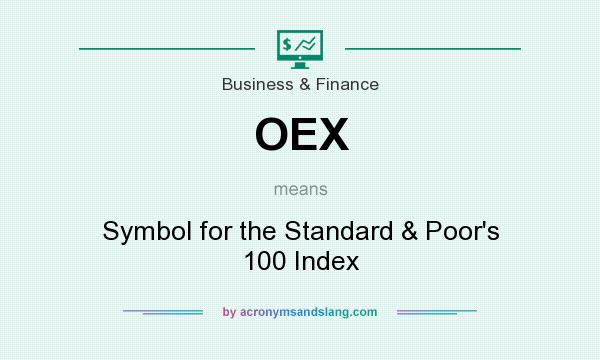 What does OEX mean? It stands for Symbol for the Standard & Poor`s 100 Index