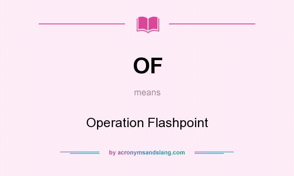 What does OF mean? It stands for Operation Flashpoint