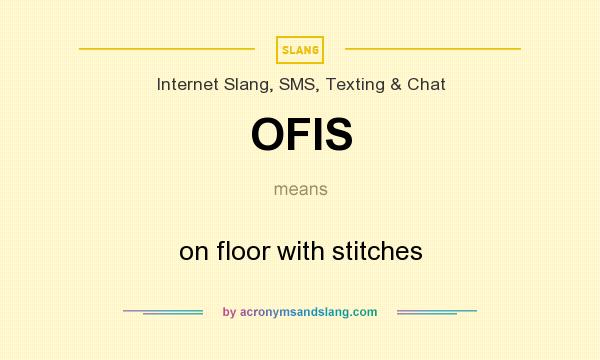 What does OFIS mean? It stands for on floor with stitches