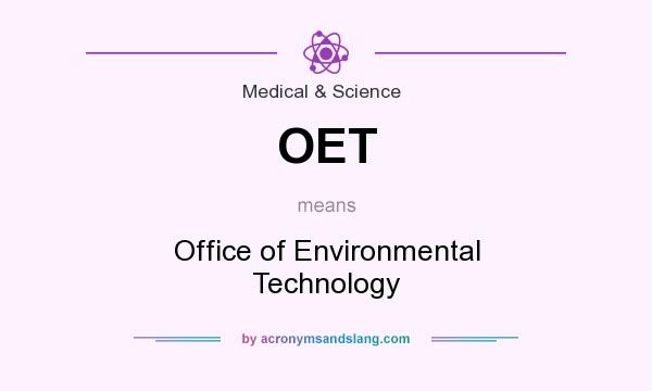 What does OET mean? It stands for Office of Environmental Technology