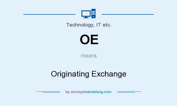 What does OE mean? It stands for Originating Exchange