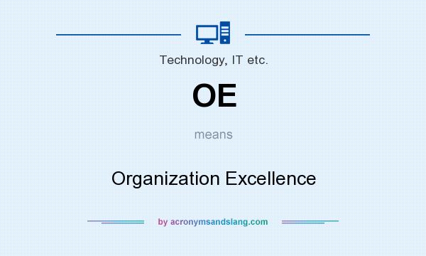What does OE mean? It stands for Organization Excellence