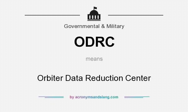 What does ODRC mean? It stands for Orbiter Data Reduction Center