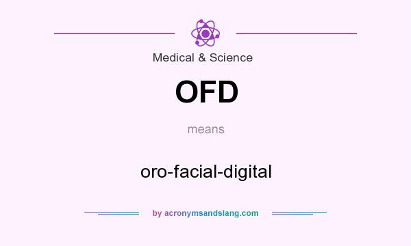 What does OFD mean? It stands for oro-facial-digital