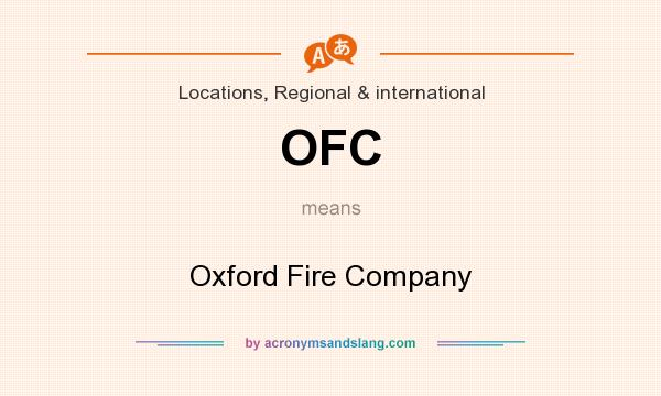 What does OFC mean? It stands for Oxford Fire Company