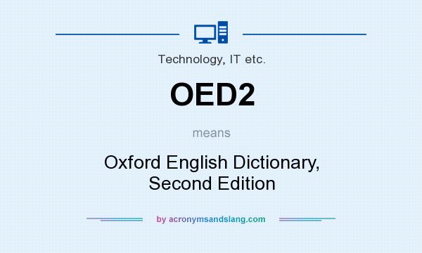 What does OED2 mean? It stands for Oxford English Dictionary, Second Edition