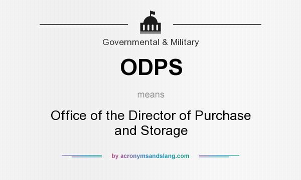 What does ODPS mean? It stands for Office of the Director of Purchase and Storage